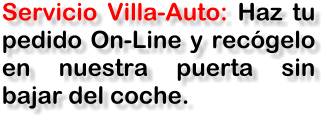 Servicio Villa-Auto: Haz tu pedido On-Line y recógelo en nuestra puerta sin bajar del coche.